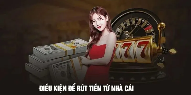 Những điều kiện mà người chơi phải đáp ứng khi muốn rút tiền Huvip88